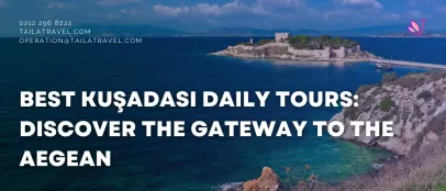 Best Kuşadası Daily Tours: Discover the Gateway to the Aegean