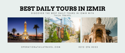 Discover the Best Daily Tours in Izmir with Taila Travel