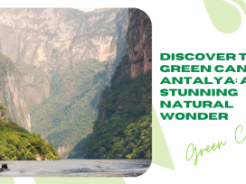 Discover the Green Canyon in Antalya: A Stunning Natural Wonder