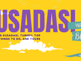 Exploring Kusadasi, Turkey: Top Hotels, Things to Do, and Tours