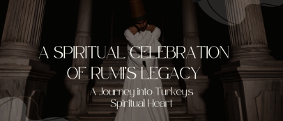 Whirling Dervishes Festival 2024: A Spiritual Celebration of Rumi’s Legacy